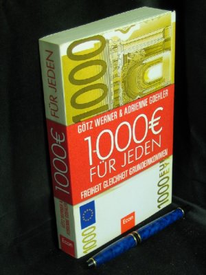 gebrauchtes Buch – Werner, Götz W. und Adrienne Goehler - – 1.000 Euro für jeden - Freiheit. Gleichheit. Grundeinkommen. -