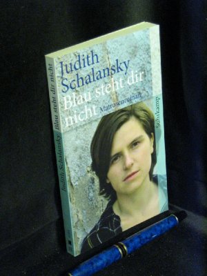 gebrauchtes Buch – Schalansky, Judith - – Blau steht dir nicht. Matrosenroman - aus der Reihe: st Suhrkamp Taschenbuch - Band: 4284