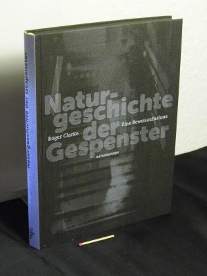 Naturgeschichte der Gespenster - Eine Beweisaufnahme - Originaltitel: A natural history of ghosts - aus der Reihe: Naturkunden - Band: 19