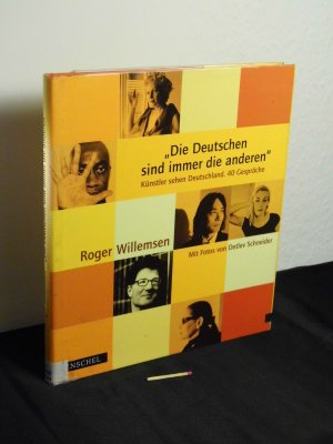 gebrauchtes Buch – Willemsen, Roger - – Die Deutschen sind immer die anderen : Künstler sehen Deutschland. 40 Gespräche - Mit Fotos von Detlev Schneider -