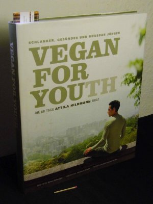 gebrauchtes Buch – Hildmann, Attila - – Vegan for youth - die Attila Hildmann Triät ; schlanker, gesünder und messbar jünger in 60 Tagen -