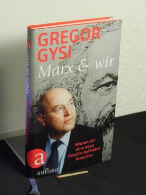 Marx und wir - warum wir eine neue Gesellschaftsidee brauchen -