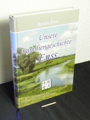 Unsere Familiengeschichte Enss - außerdem werden dargestellt die mennonitischen Familien Dyck, Hamm, Conrad, Wiebe, Claassen, Harder, Warkentin, Sprungk […]