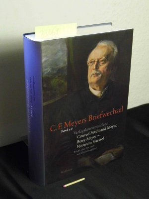 gebrauchtes Buch – Haessel, Hermann sowie Betsy und Conrad Ferdinand Meyer - – Verlagskorrespondenz Conrad Ferdinand Meyer, Betsy Meyer – Hermann Haessel mit zugehörigen Briefwechseln und Verlagsdokumenten, Briefe 1895 bis 1908 mit Gesamtregister - aus der Reihe: C. F. Meyers Briefwechsel. Historisch-kritische Ausgabe - Band: Band 4,8