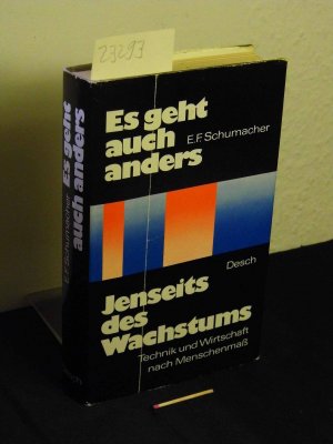 Es geht auch anders - jenseits des Wachstums, Technik und Wirtschaft nach Menschenmaß -