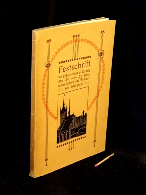 Festschrift 1834-1909 - Der Lehrerverein zu Danzig - Bericht über die ersten 75 Jahre seines Lebens und Wirkens -