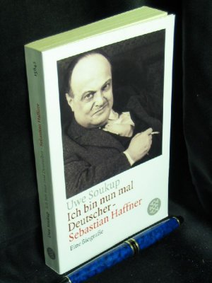 gebrauchtes Buch – Soukup, Uwe - – Ich bin nun mal Deutscher - Sebastian Haffner - Eine Biographie - aus der Reihe: Fischer Taschenbuch - Band: 15642