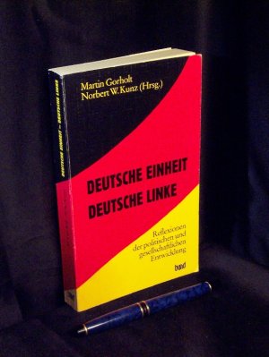 gebrauchtes Buch – Gorholt, Martin und Norbert W. Kunz (Herausgeber) - – Deutsche Einheit - Deutsche Linke - Reflexionen der politischen und gesellschaftlichen Entwicklung -