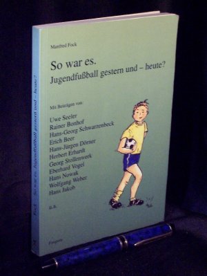 gebrauchtes Buch – Fock, Manfred und Werner Steigemann - – So war es. Jugendfußball gestern und - heute? -