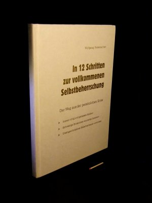 In 12 Schritten zur vollkommenen Selbstbeherrschung - Der Weg aus der persönlichen Krise - immer ruhig und gelassen bleiben, schwierige Situationen souverän […]