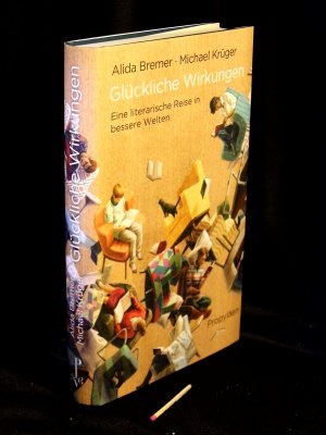 gebrauchtes Buch – Bremer, Alida und Michael Krüger - – Glückliche Wirkungen - Eine literarische Reise in bessere Welten -