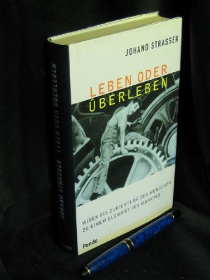 gebrauchtes Buch – Strasser, Johano - – Leben oder Überleben - Wider die Zurichtung des Menschen zu einem Element des Marktes -