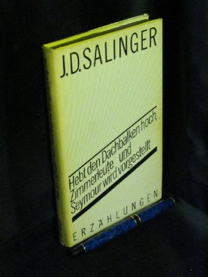 gebrauchtes Buch – Salinger, Jerome D – Hebt den Dachbalken hoch, Zimmerleute - Seymour wird vorgestellt - Zwei Erzählungen -