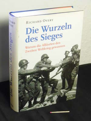 gebrauchtes Buch – Overy, Richard - – Die Wurzeln des Sieges - warum die Alliierten den Zweiten Weltkrieg gewannen -