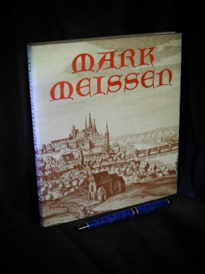 gebrauchtes Buch – Weise, Heinz - – Mark Meissen - Von Meissens Macht zu Sachsens Pracht -