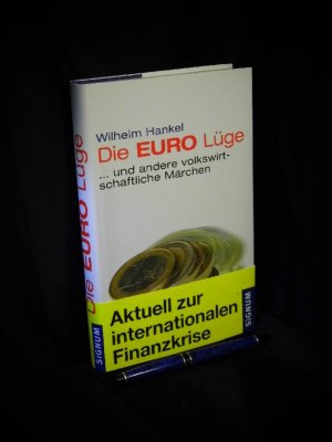 gebrauchtes Buch – Hankel, Wilhelm - – Die Euro Lüge ... und andere volkswirtschaftliche Märchen -