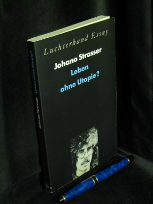 gebrauchtes Buch – Strasser, Johann - – Leben ohne Utopie? - aus der Reihe: Luchterhand Essay -