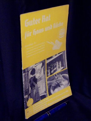 antiquarisches Buch – Rohr, Otti - – Guter Rat für Haus und Küche - Ratschläge für: Wohnungs- und Möbelpflege, Arbeitserleichterung in der Küche, Aufbewahrung von Lebensmitteln, Fleckentfernung und dergleichen -