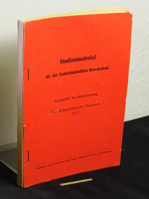 Studienmaterial für das Fachschulstudium Brandschutz - Fachgebiet Brandbekämpfung - Nachrichtenmittel der Feuerwehr. Teil I -