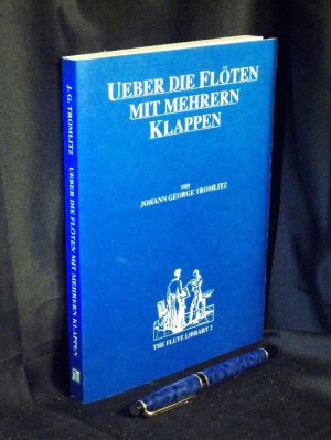 Ueber die Flöten mit mehrern Klappen deren Anwendung und Nutzen - aus der Reihe: The flute library - Band: 2