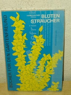 gebrauchtes Buch – Harri Günther – Blütensträucher Harri Günther. [Fotos: K. Heydenreich]