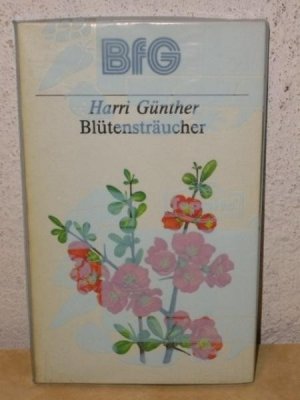 gebrauchtes Buch – Harri Günther – Blütensträucher Harri Günther. Mit 16 Zeichn. von Martha-Luise Gubig