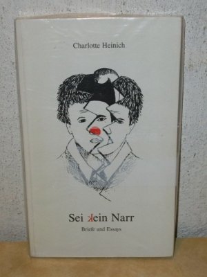 gebrauchtes Buch – Charlotte Heinich – Sei kein Narr  -   Briefe und Essays sei ein Narr ; / Charlotte Heinich. Mit einem Nachw. von Lotte Ingrisch