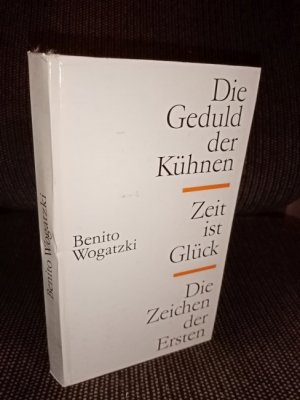 Die  Geduld der Kühnen + Zeit ist Glück + Die Zeichen der Ersten