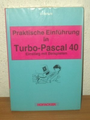 gebrauchtes Buch – Ulrich Schulz – Praktische Einführung in Turbo-Pascal 40 [Einstieg mit Beispielen] / U. Schulz