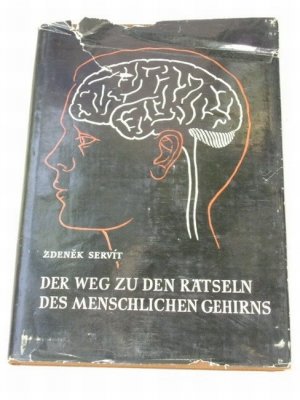 Der Weg zu den Rätseln des menschlichen Gehirns. Zdenek Servit. Übers.: Gottfried J. Wojtek