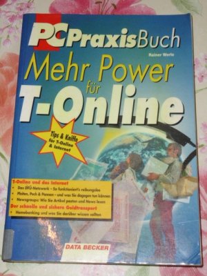 Mehr Power für T-Online : [Tips & Kniffe für T-Online & Internet]. PC-Praxis-Buch