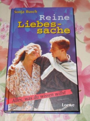 gebrauchtes Buch – Busch, Sonja und Giulia Orecchia – Reine Liebessache : alles, was du wissen willst. Sonja Busch. Zeichn. von Giulia Orecchia