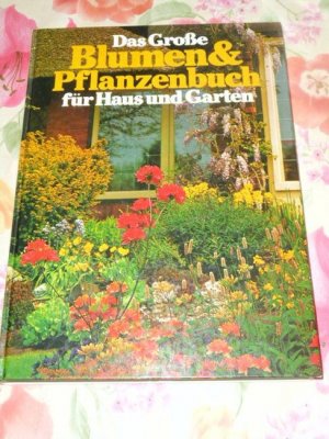 „Das grosse Blumen und Pflanzenbuch für Haus und Garten“ Buch