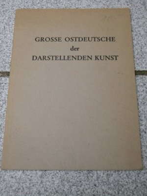 gebrauchtes Buch – Grosse Ostdeutsche der darstellenden Kunst. Stiftung Deutschlandhaus, Berlin, Kulturreferat