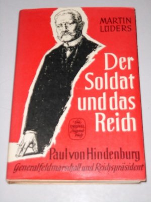 Der Soldat Und Das Reich Paul Von Hindenburg Martin Luders Buch Antiquarisch Kaufen A01l24ce01zzd