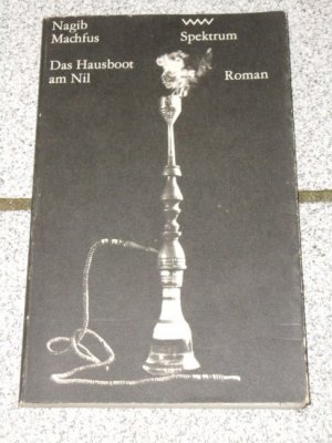 gebrauchtes Buch – Nagib Machfus – Das Hausboot am Nil : Roman. Nagib Machfus. Aus d. Arab. von Nagi Naguib gebrauchtes Buch – Nagib Machfus – Das Hausboot am Nil : Roman. Nagib Machfus. Aus d. Arab. von Nagi Naguib