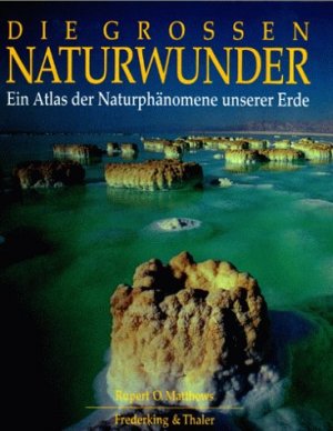 gebrauchtes Buch – Matthews, Rupert und Monika Thaler – Die grossen Naturwunder : ein Atlas der Naturphänomene unserer Erde. Rupert O. Matthews. [Aus dem Engl. von Eva Dempewolf. Hrsg. von Monika Thaler]