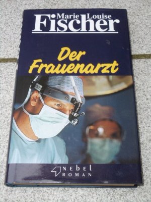 gebrauchtes Buch – Fischer, Marie Louise – Der Frauenarzt