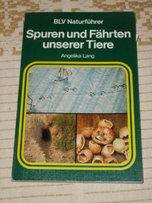 Spuren und Fährten unserer Tiere. BLV-Naturführer ; 142