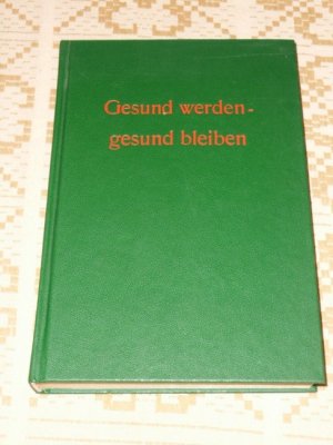 Gesund werden - gesund bleiben : Ratgeber zur häuslichen Krankenpflege. hrsg. von Dolf Künzel