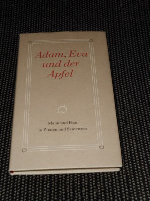 gebrauchtes Buch – Arthur Kiess – Adam, Eva und der Apfel : Mann und Frau in Zitaten und Sentenzen. ges. und hrsg. von Arthur Kiess