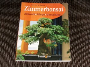 gebrauchtes Buch – Busch, Werner M – Zimmerbonsai - Auswahl • Pflege • Gestaltung.