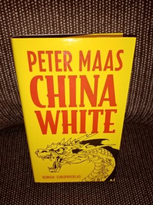 gebrauchtes Buch – Peter Maas – China white : Roman. [Aus dem Amerikan. von Ulrich Hoffmann]