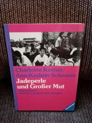 Jadeperle und Grosser Mut : Chinesinnen zwischen gestern u. morgen. Charlotte Kerner ; Ann-Kathrin Scheerer / Mädchen & [und] Frauen