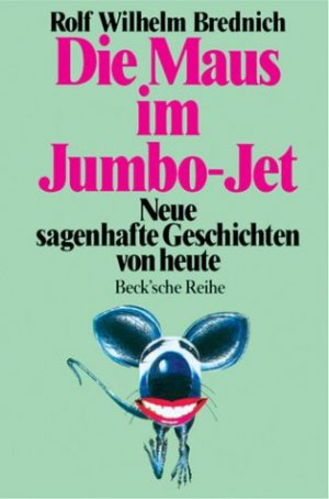 gebrauchtes Buch – Brednich, Rolf Wilhelm – Die Maus im Jumbo-Jet : neue sagenhafte Geschichten von heute. Rolf Wilhelm Brednich / Beck'sche Reihe ; 435