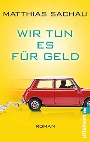 gebrauchtes Buch – Matthias Sachau – Wir tun es für Geld : Roman. Ullstein ; 28144