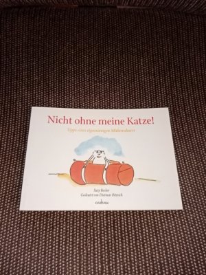 gebrauchtes Buch – Suzy Becker – Nicht ohne meine Katze : Tipps eines eigensinnigen Mitbewohners. Gedeutet von Dietmar Bittrich