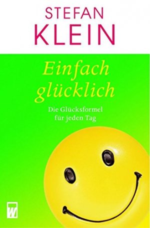 gebrauchtes Buch – Stefan Klein – Einfach glücklich : die Glücksformel für jeden Tag. Wunderlich-Taschenbuch ; 26623