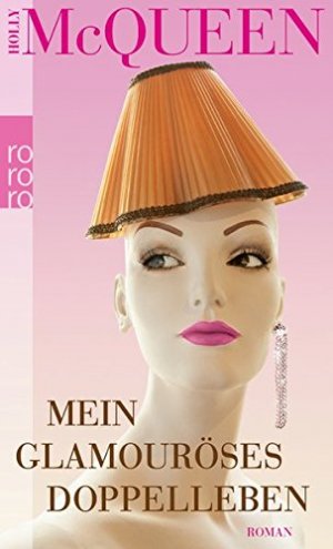 gebrauchtes Buch – McQueen, Holly und Isabell Lorenz – Mein glamouröses Doppelleben : Roman. Holly McQueen. Dt. von Isabell Lorenz und Claudia Preuschoft / Rororo ; 24793