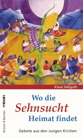 gebrauchtes Buch – Vellguth, Klaus  – Wo die Sehnsucht Heimat findet : Gebete aus den Jungen Kirchen. hrsg. von Klaus Vellguth